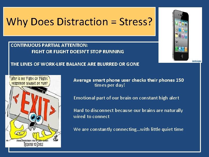 Why Does Distraction = Stress? CONTINUOUS PARTIAL ATTENTION: FIGHT OR FLIGHT DOESN’T STOP RUNNING Why Does Distraction = Stress? CONTINUOUS PARTIAL ATTENTION: FIGHT OR FLIGHT DOESN’T STOP RUNNING