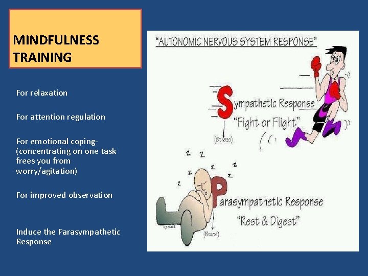 MINDFULNESS TRAINING For relaxation For attention regulation For emotional coping(concentrating on one task frees MINDFULNESS TRAINING For relaxation For attention regulation For emotional coping(concentrating on one task frees