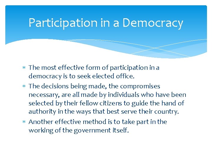 Participation in a Democracy The most effective form of participation in a democracy is Participation in a Democracy The most effective form of participation in a democracy is