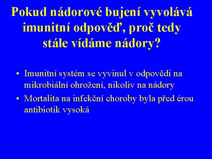 Pokud nádorové bujení vyvolává imunitní odpověď, proč tedy stále vídáme nádory? • Imunitní systém