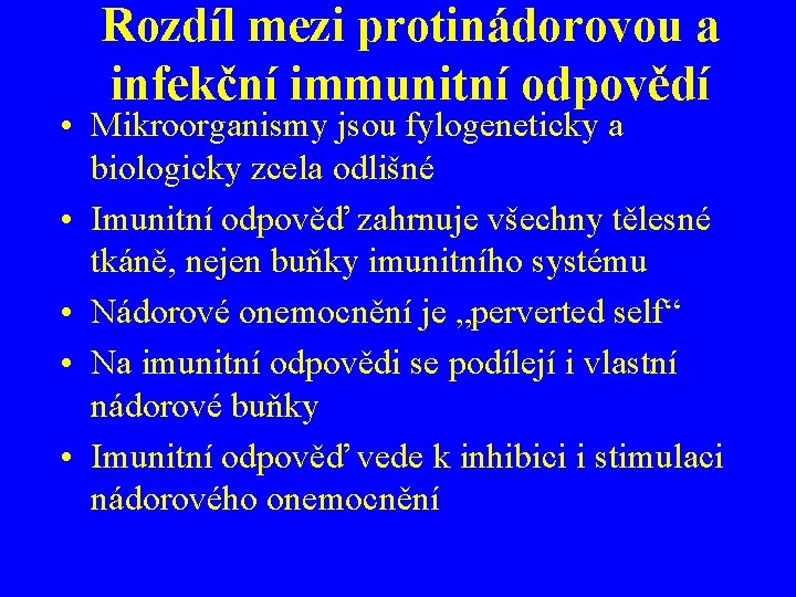 Rozdíl mezi protinádorovou a infekční immunitní odpovědí • Mikroorganismy jsou fylogeneticky a biologicky zcela