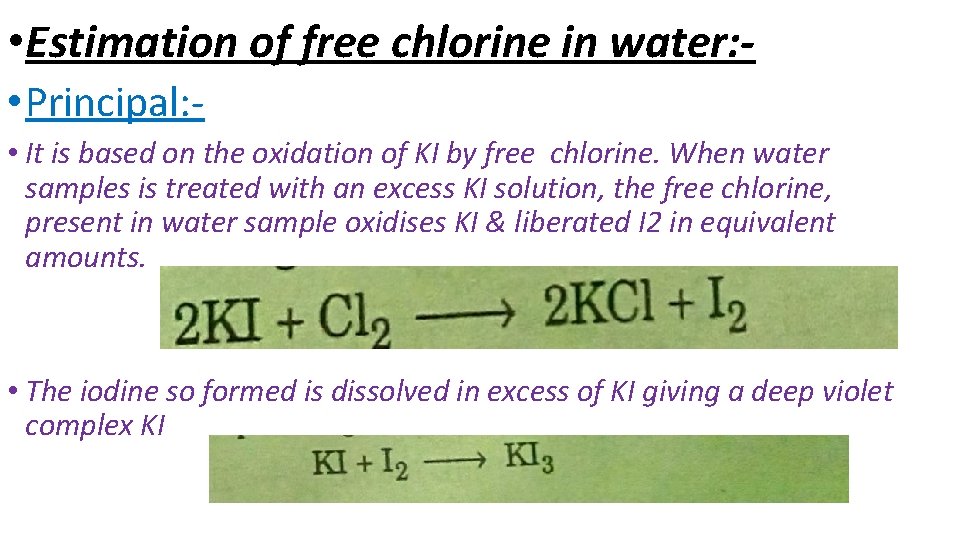  • Estimation of free chlorine in water: • Principal: • It is based