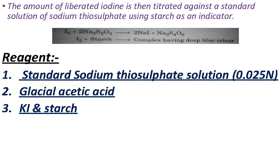  • The amount of liberated iodine is then titrated against a standard solution