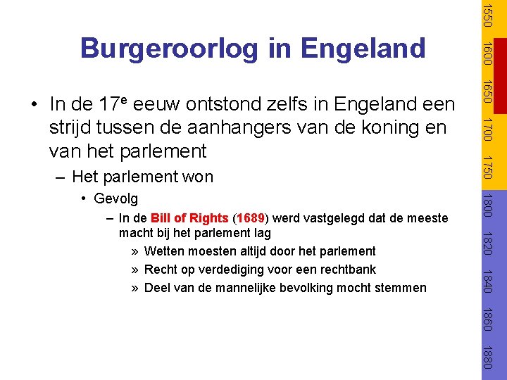 1550 1800 1820 1840 – In de Bill of Rights (1689) werd vastgelegd dat