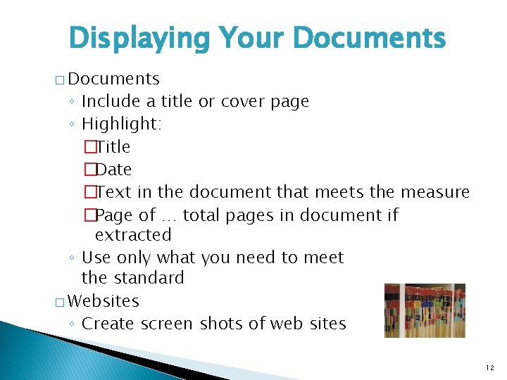 Displaying Your Documents � Documents ◦ Include a title or cover page ◦ Highlight: