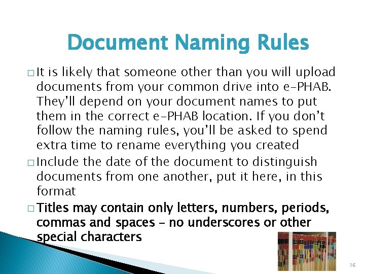 Document Naming Rules � It is likely that someone other than you will upload