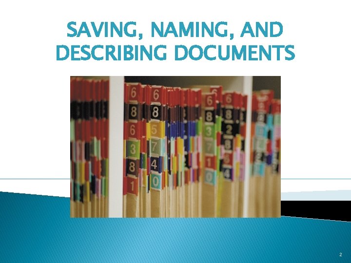 SAVING, NAMING, AND DESCRIBING DOCUMENTS 2 