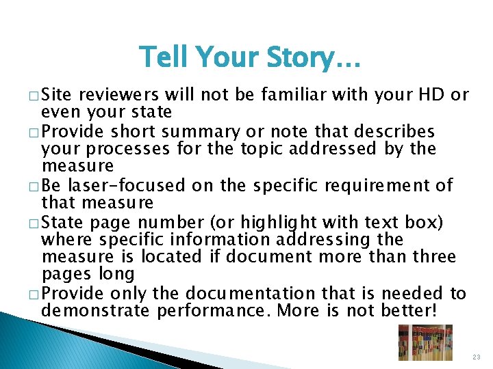 Tell Your Story… � Site reviewers will not be familiar with your HD or