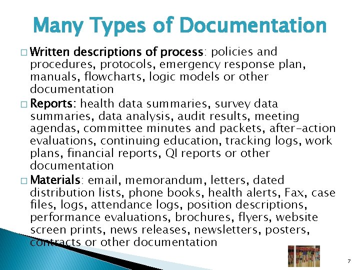 Many Types of Documentation � Written descriptions of process: policies and procedures, protocols, emergency