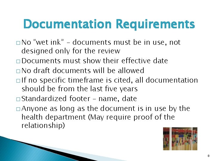 Documentation Requirements � No “wet ink” - documents must be in use, not designed