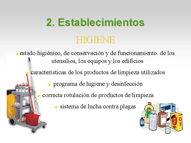 2. Establecimientos HIGIENE estado higiénico, de conservación y de funcionamiento. de los utensilios, los