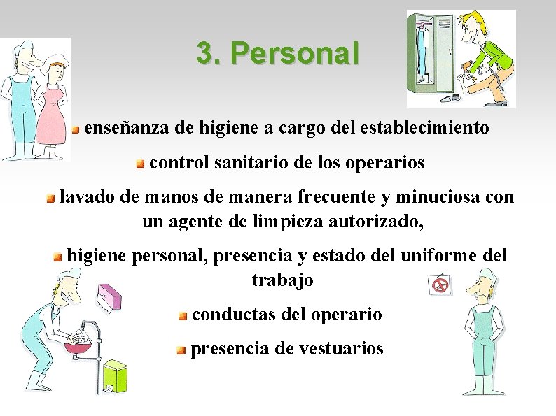 3. Personal enseñanza de higiene a cargo del establecimiento control sanitario de los operarios