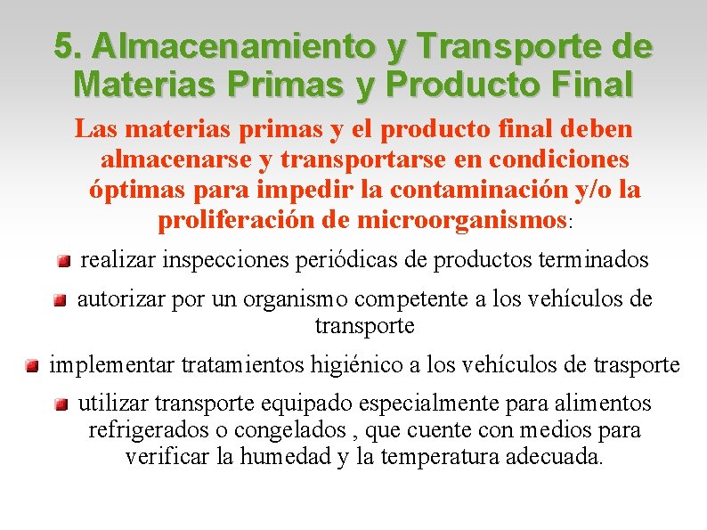 5. Almacenamiento y Transporte de Materias Primas y Producto Final Las materias primas y