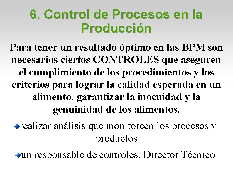 6. Control de Procesos en la Producción Para tener un resultado óptimo en las