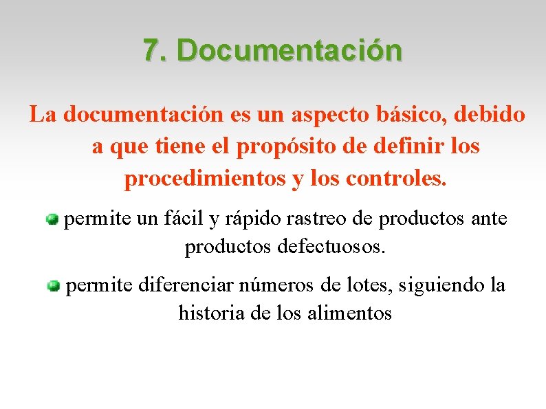 7. Documentación La documentación es un aspecto básico, debido a que tiene el propósito