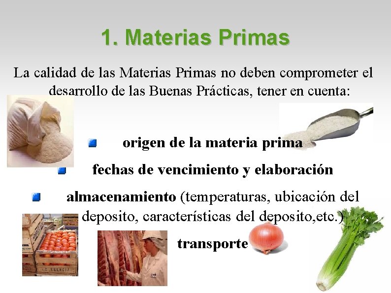 1. Materias Primas La calidad de las Materias Primas no deben comprometer el desarrollo