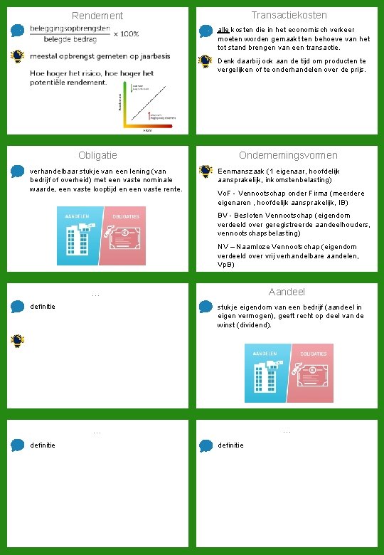 Transactiekosten Rendement alle kosten die in het economisch verkeer moeten worden gemaakt ten behoeve