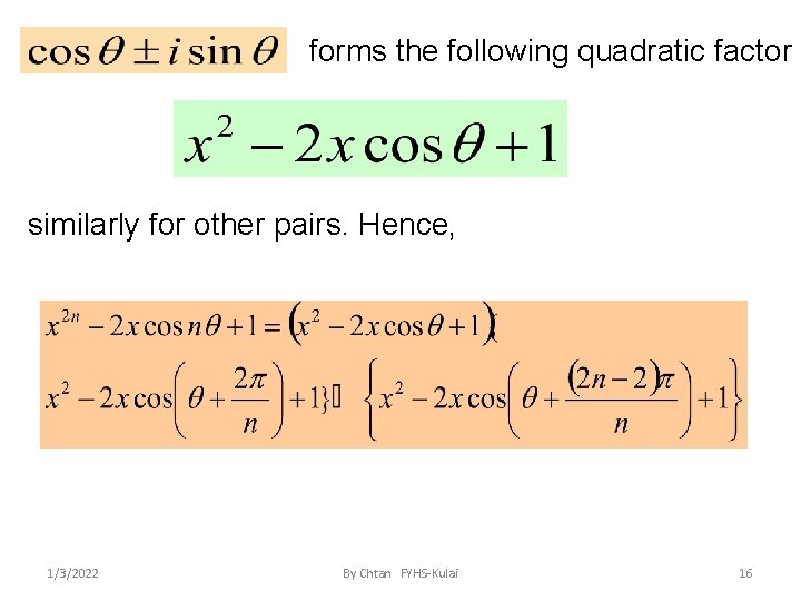 forms the following quadratic factor similarly for other pairs. Hence, 1/3/2022 By Chtan FYHS-Kulai