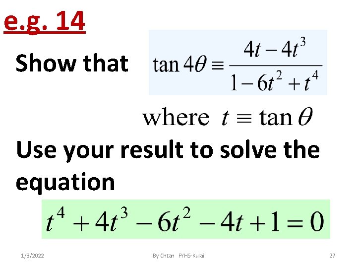 e. g. 14 Show that Use your result to solve the equation 1/3/2022 By