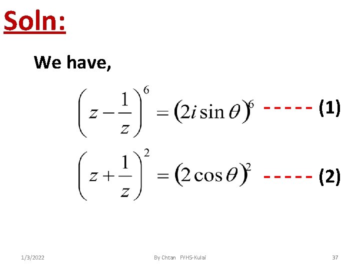 Soln: We have, (1) (2) 1/3/2022 By Chtan FYHS-Kulai 37 