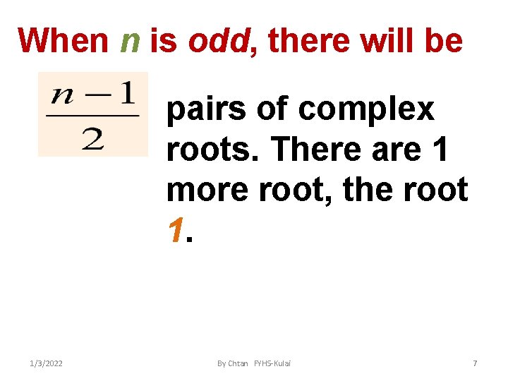 When n is odd, there will be pairs of complex roots. There are 1
