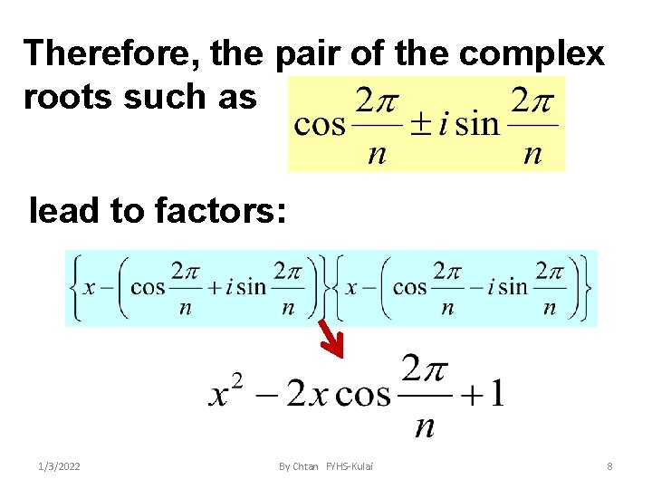 Therefore, the pair of the complex roots such as lead to factors: 1/3/2022 By