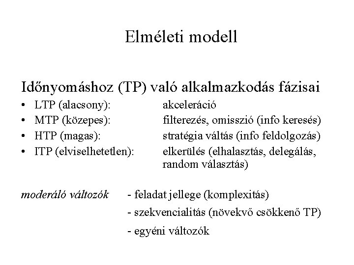 Elméleti modell Időnyomáshoz (TP) való alkalmazkodás fázisai • • LTP (alacsony): MTP (közepes): HTP