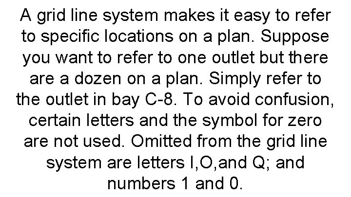 A grid line system makes it easy to refer to specific locations on a