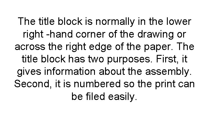 The title block is normally in the lower right -hand corner of the drawing