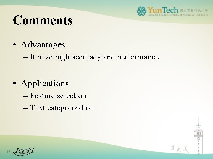 Comments • Advantages – It have high accuracy and performance. • Applications – Feature