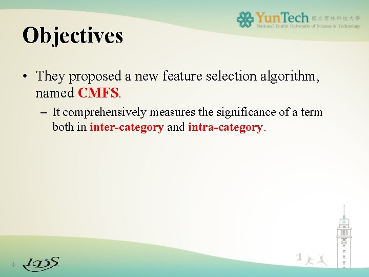 Objectives • They proposed a new feature selection algorithm, named CMFS. – It comprehensively