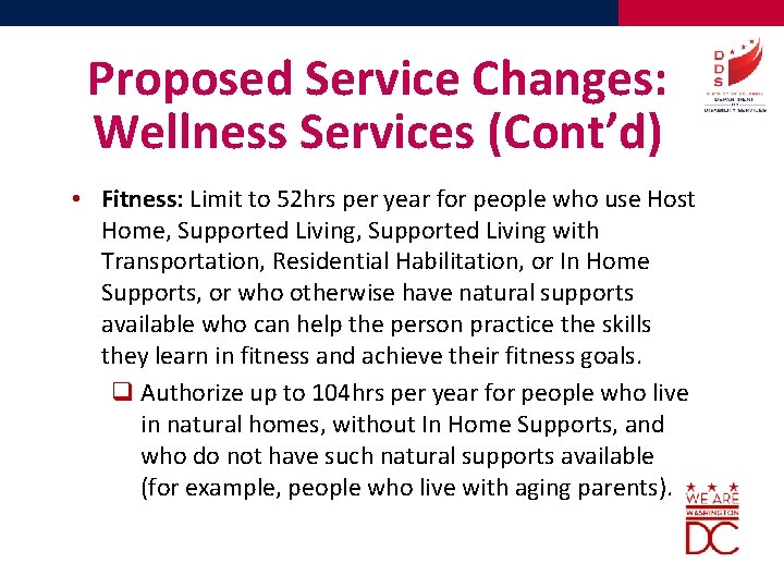 Proposed Service Changes: Wellness Services (Cont’d) • Fitness: Limit to 52 hrs per year