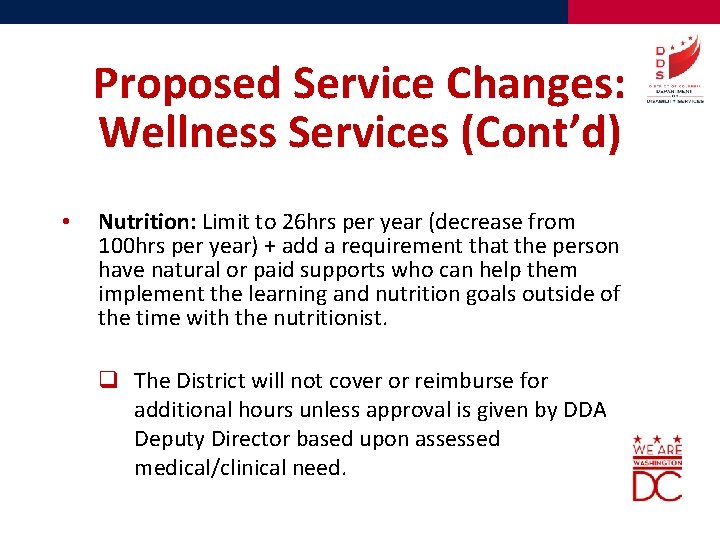 Proposed Service Changes: Wellness Services (Cont’d) • Nutrition: Limit to 26 hrs per year