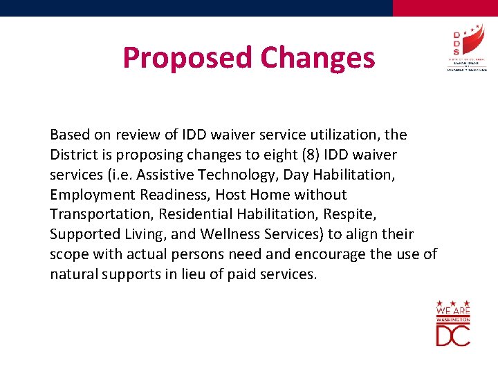 Proposed Changes Based on review of IDD waiver service utilization, the District is proposing