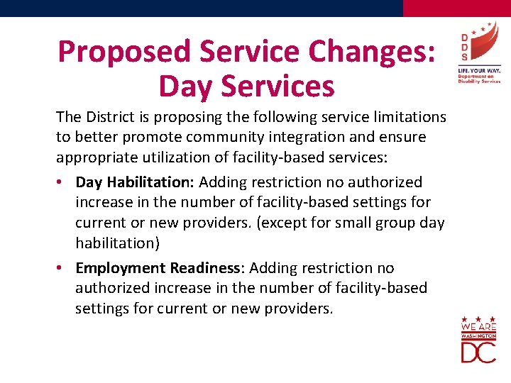 Proposed Service Changes: Day Services The District is proposing the following service limitations to