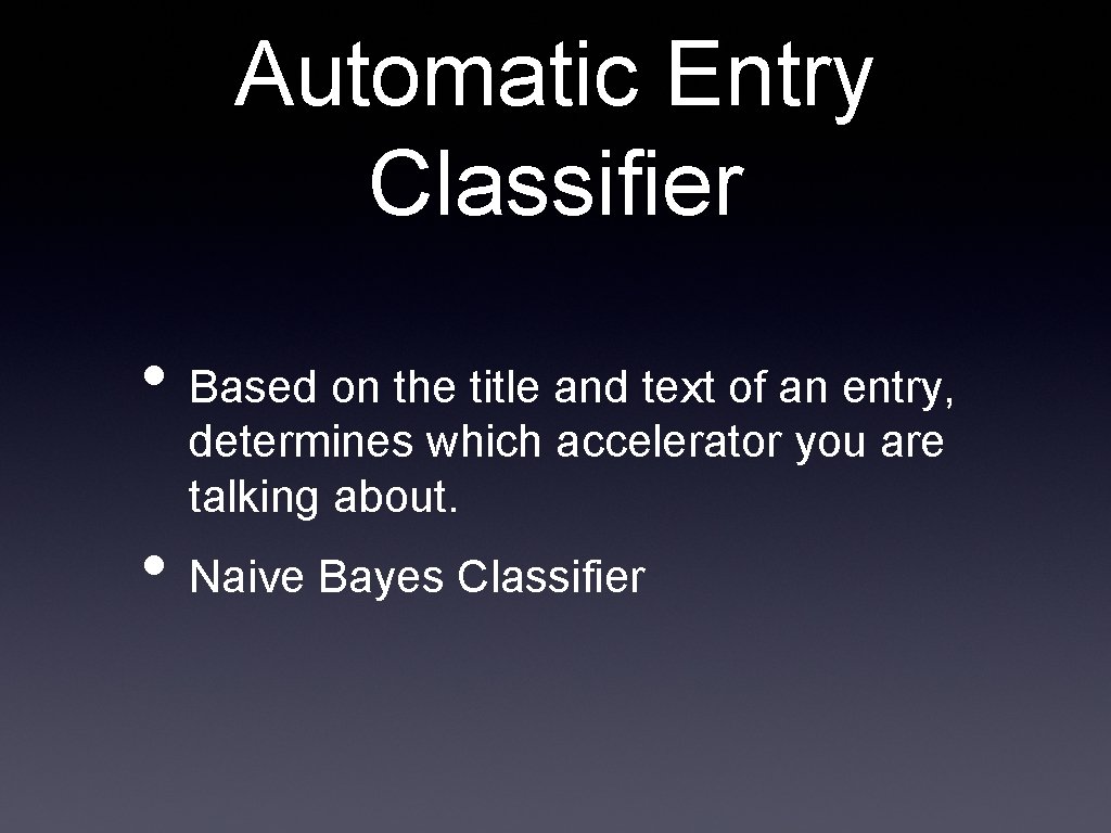 Automatic Entry Classifier • Based on the title and text of an entry, determines