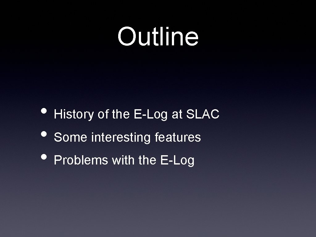 Outline • History of the E-Log at SLAC • Some interesting features • Problems