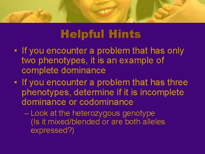 Helpful Hints • If you encounter a problem that has only two phenotypes, it