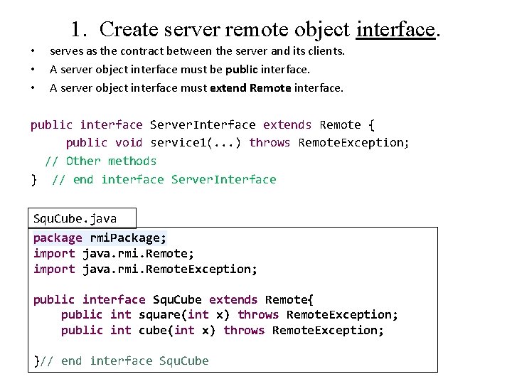 1. Create server remote object interface. • • • serves as the contract between