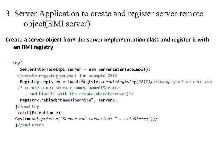 3. Server Application to create and register server remote object(RMI server). Create a server