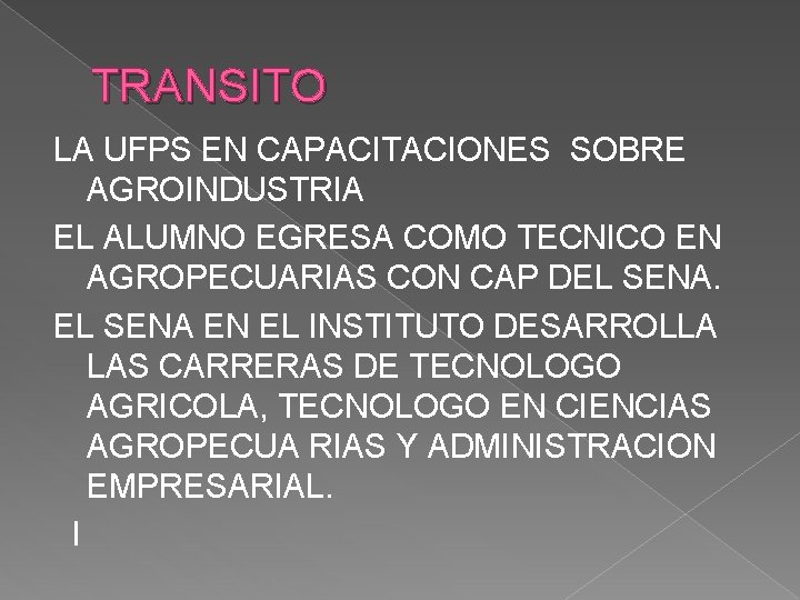 TRANSITO LA UFPS EN CAPACITACIONES SOBRE AGROINDUSTRIA EL ALUMNO EGRESA COMO TECNICO EN AGROPECUARIAS