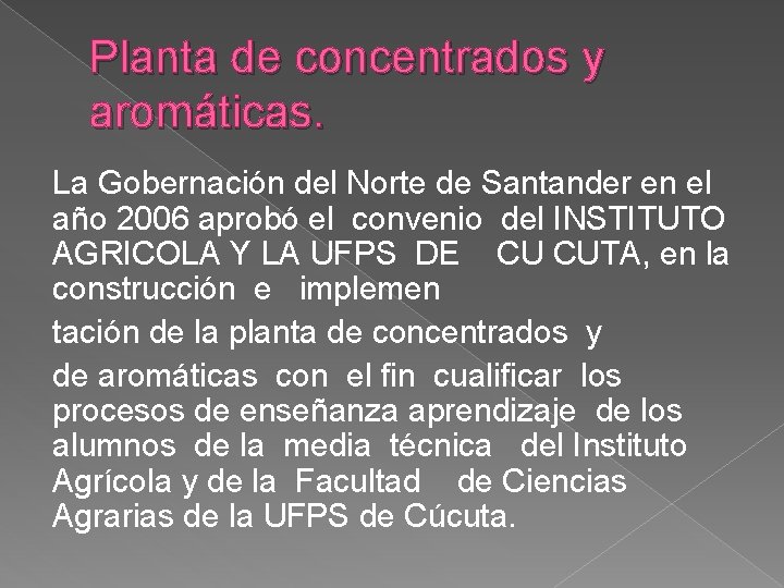 Planta de concentrados y aromáticas. La Gobernación del Norte de Santander en el año