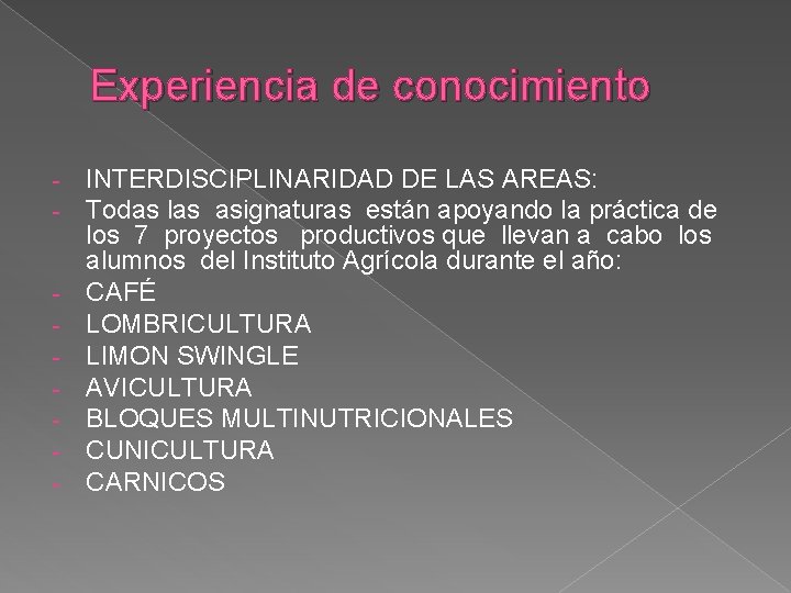 Experiencia de conocimiento - - INTERDISCIPLINARIDAD DE LAS AREAS: Todas las asignaturas están apoyando