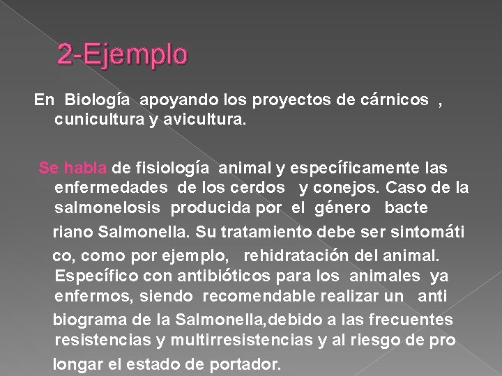 2 -Ejemplo En Biología apoyando los proyectos de cárnicos , cunicultura y avicultura. Se