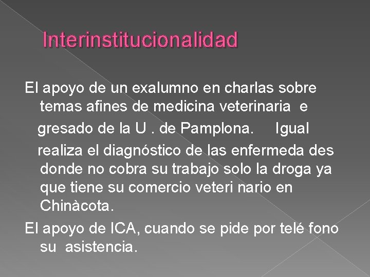 Interinstitucionalidad El apoyo de un exalumno en charlas sobre temas afines de medicina veterinaria