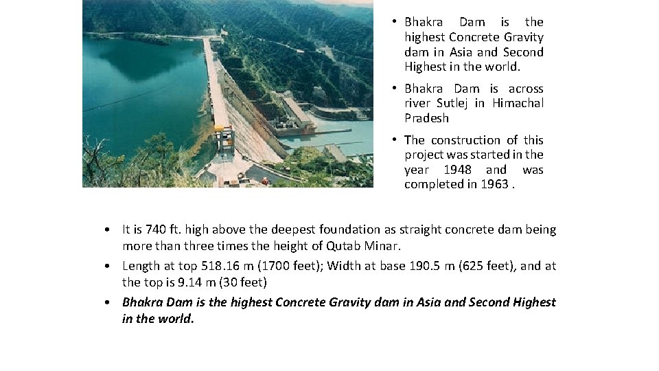  • Bhakra Dam is the highest Concrete Gravity dam in Asia and Second