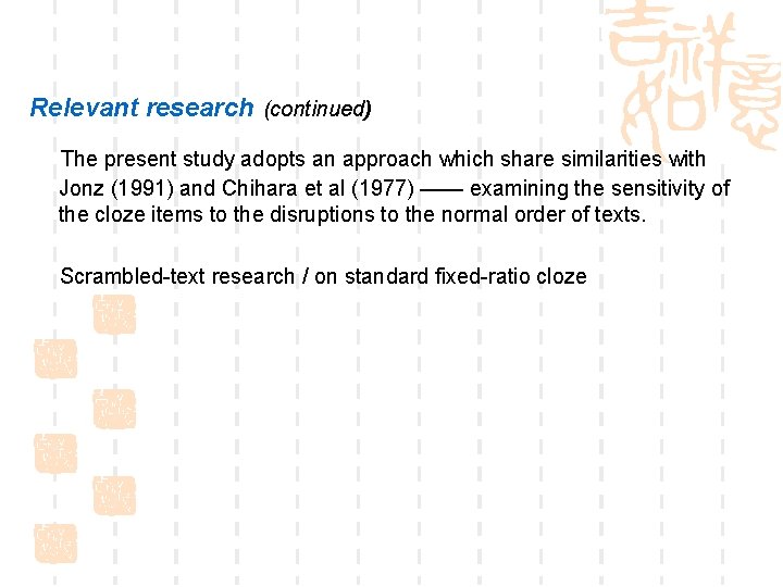Relevant research (continued) The present study adopts an approach which share similarities with Jonz