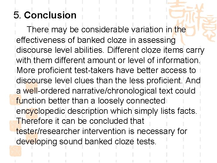 5. Conclusion There may be considerable variation in the effectiveness of banked cloze in