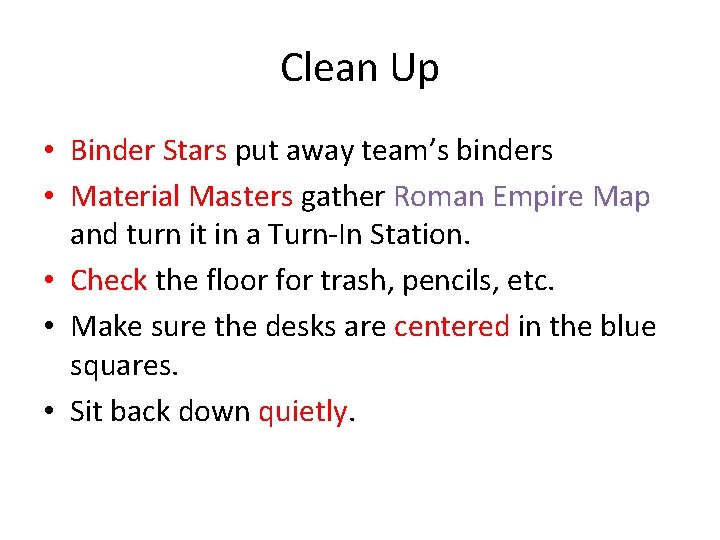 Clean Up • Binder Stars put away team’s binders • Material Masters gather Roman