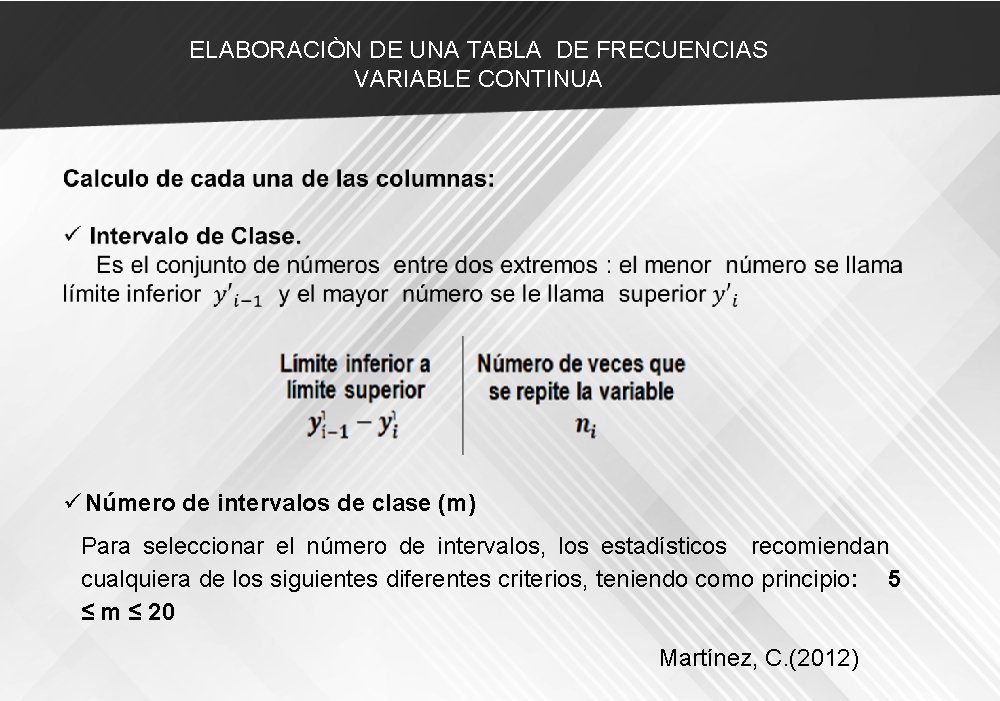 ELABORACIÒN DE UNA TABLA DE FRECUENCIAS VARIABLE CONTINUA ü Número de intervalos de clase